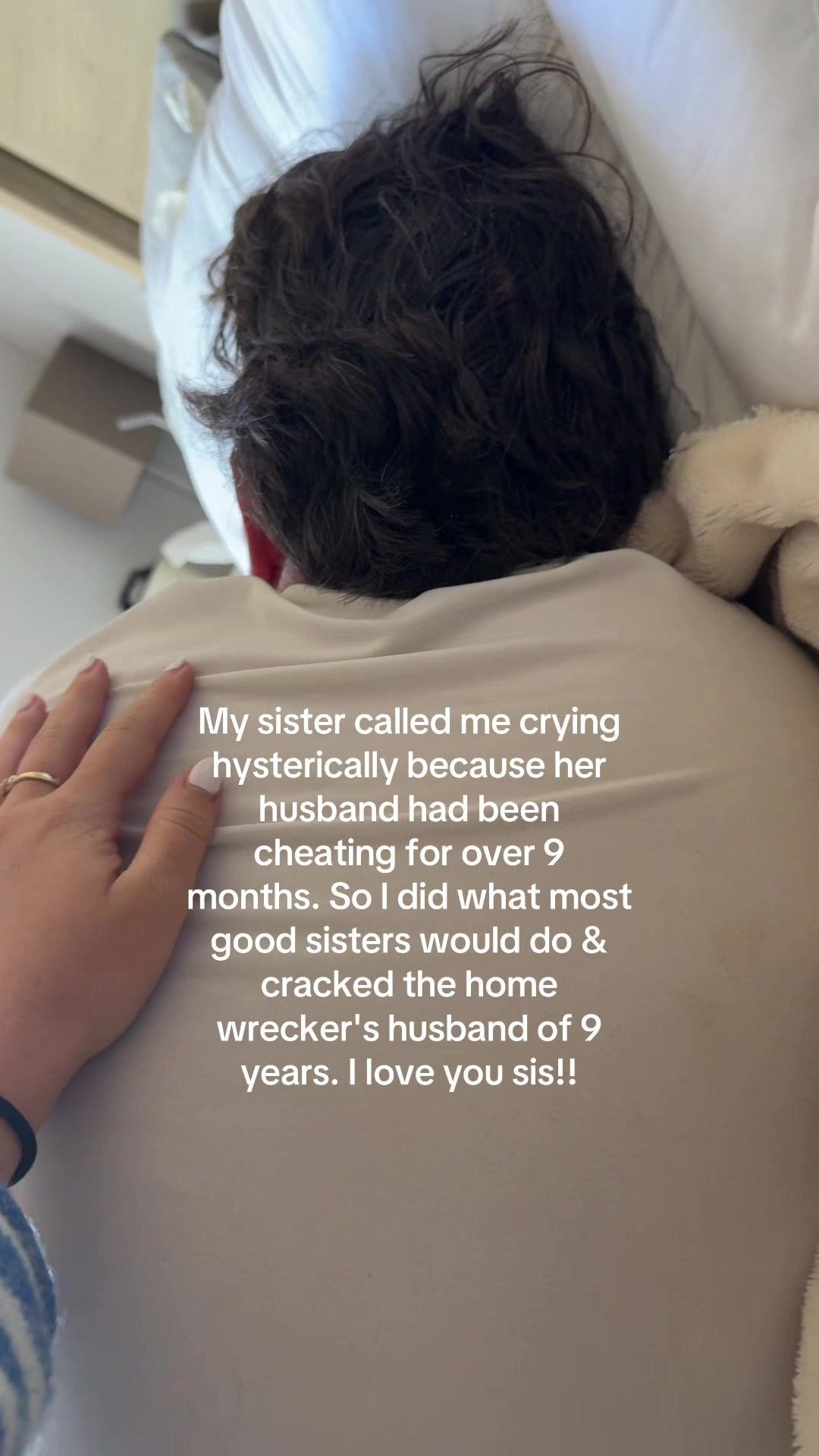 My sister called me crying
hysterically because her
husband 