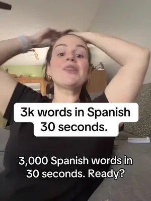 3k words in Spanish
30 seconds.

3,000 Spanish words in
30 s