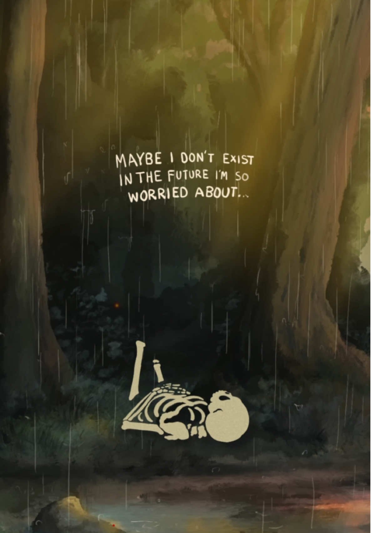 MAYBE I DON'T EXIST
IN THE FUTURE I'M SO
WORRIED ABOUT...