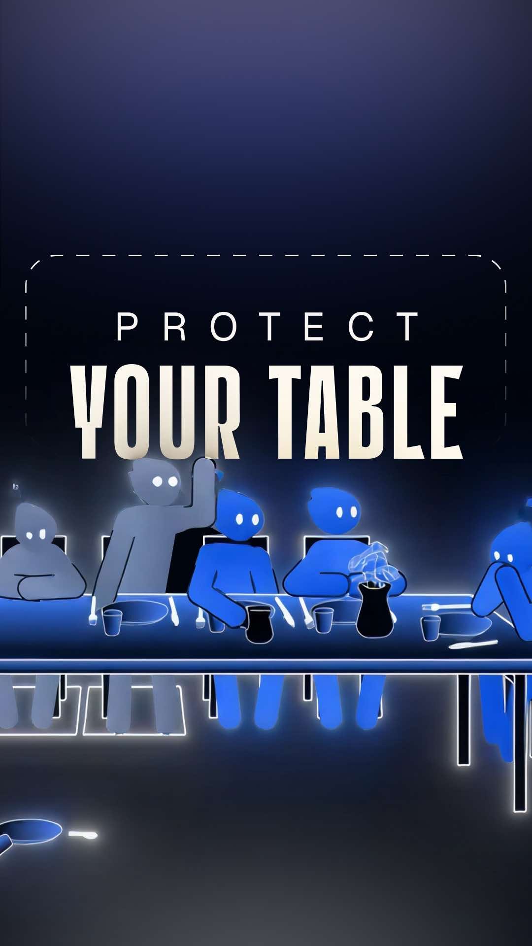 Not everyone deserves 
a seat at your table.