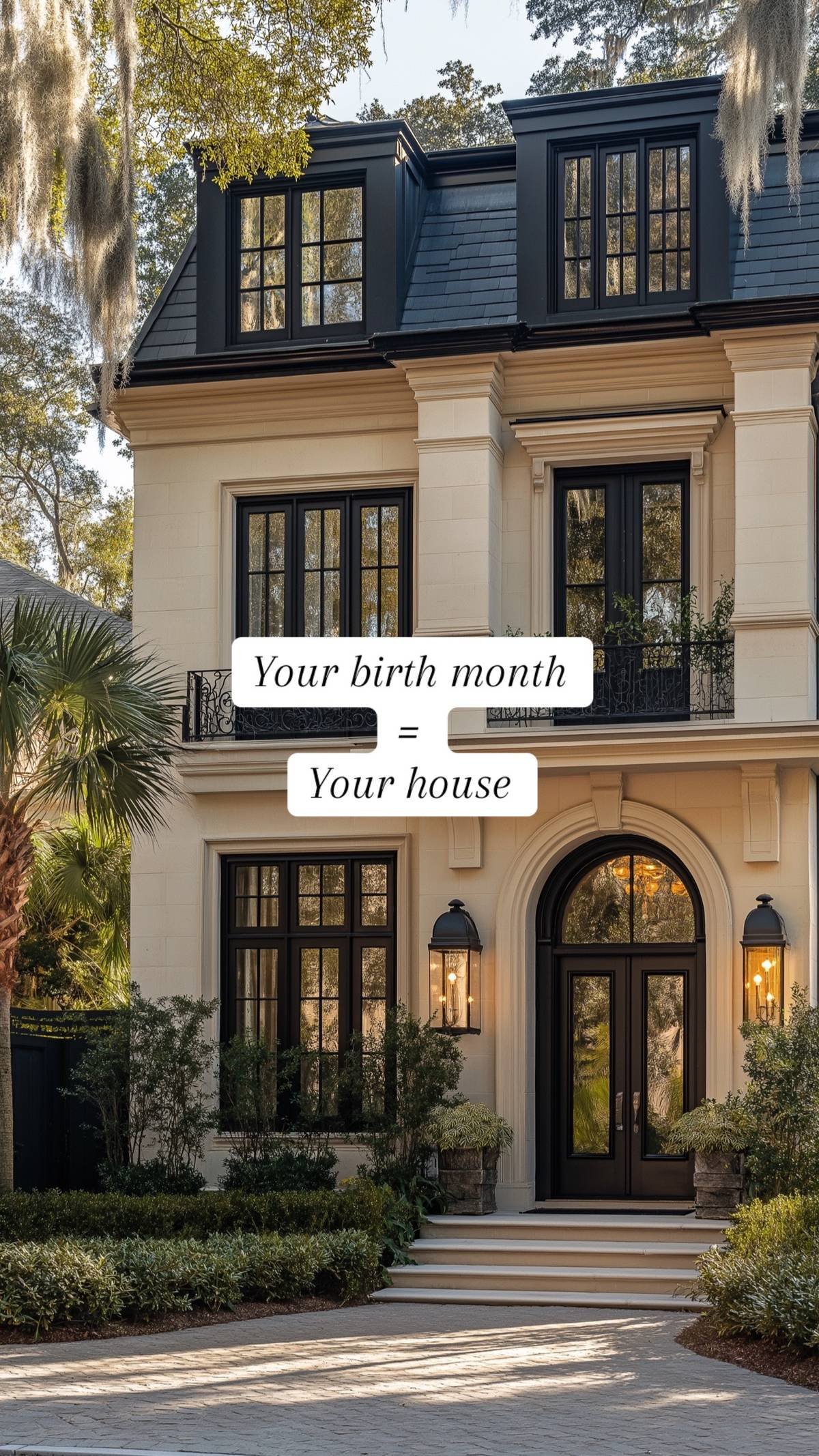 Your birth month
=
Your house