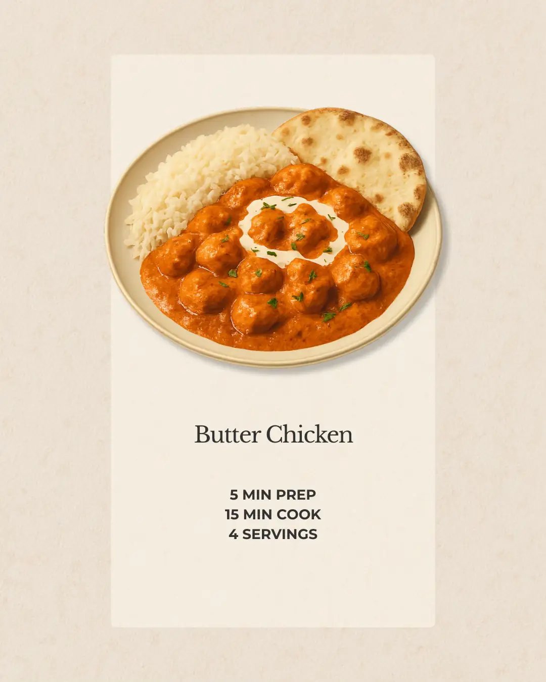 Butter Chicken
5 MIN PREP
15 MIN COOK
4 SERVINGS