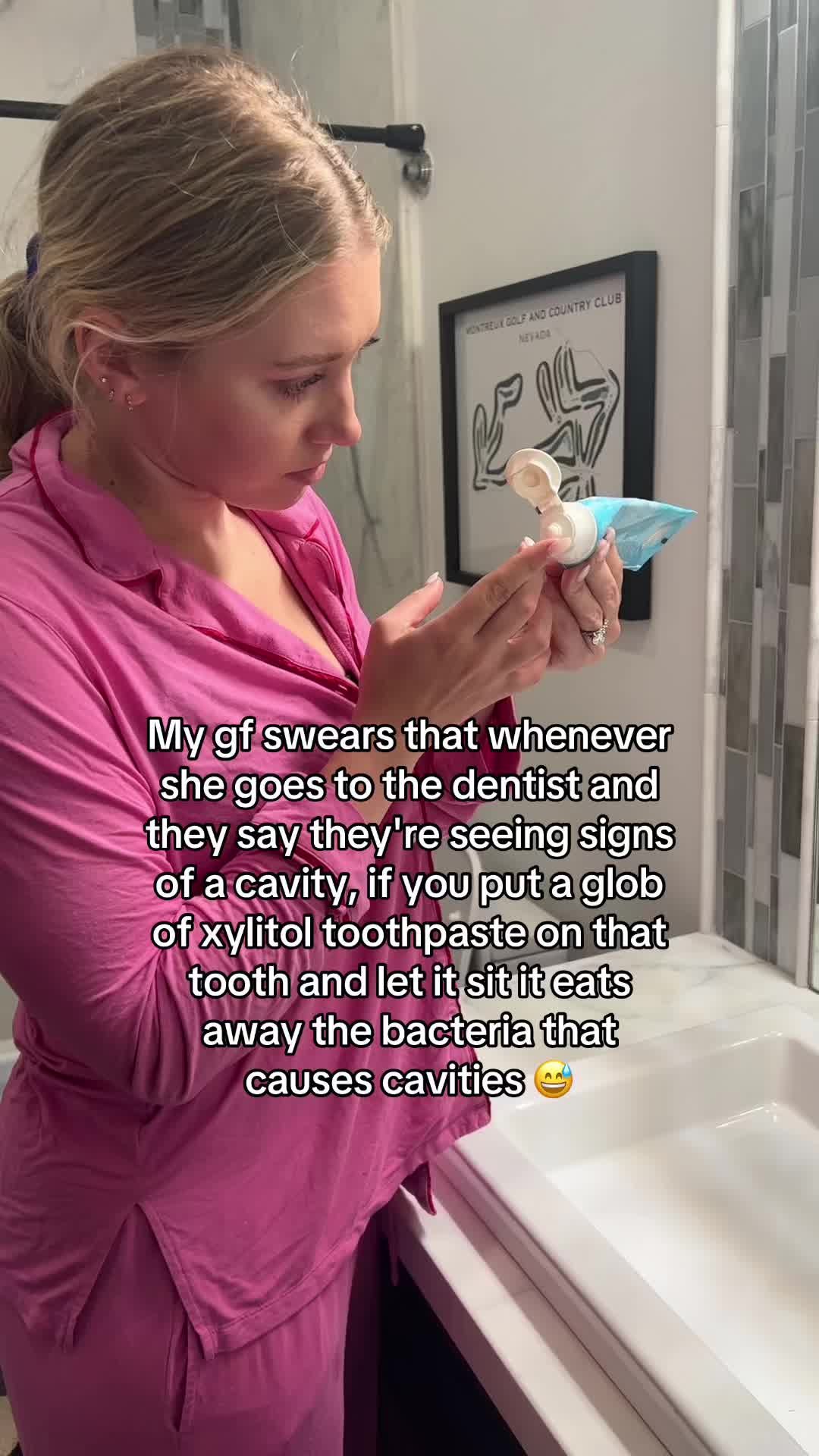 My gf swears that whenever
she goes to the dentist and
they 